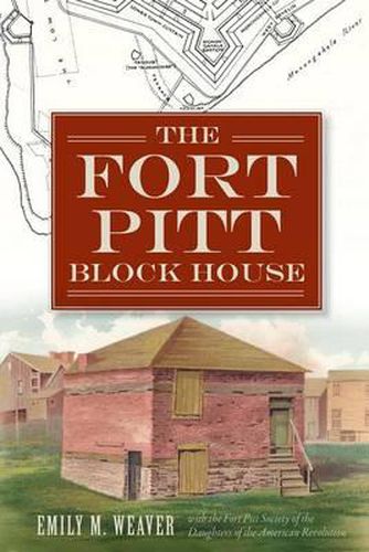 Cover image for The Fort Pitt Block House