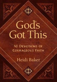 Cover image for God's Got This: 40 Devotions of Courageous Faith