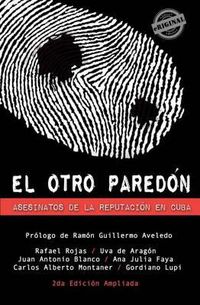 Cover image for El otro paredon. Asesinatos de la reputacion en Cuba