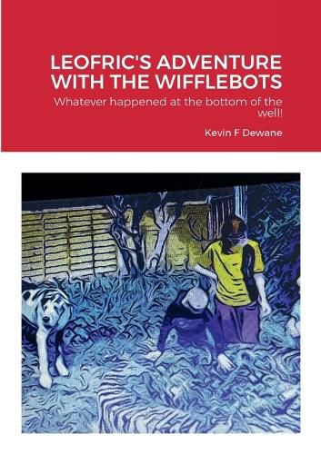 Leofric's Adventure with the Wifflebots