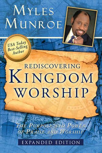 Cover image for Rediscovering Kingdom Worship: The Purpose and Power of Praise and Worship (Expanded)