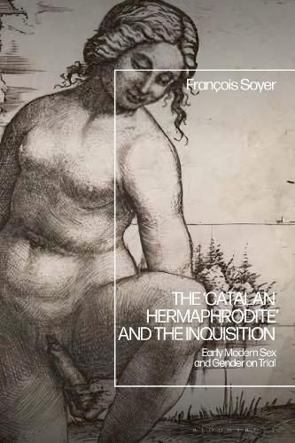 Cover image for The 'Catalan Hermaphrodite' and the Inquisition