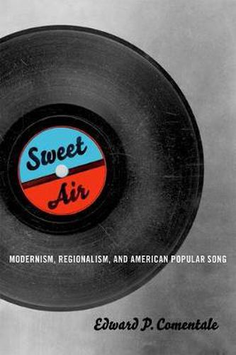 Cover image for Sweet Air: Modernism, Regionalism, and American Popular Song