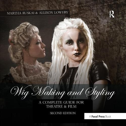 Cover image for Wig Making and Styling: A Complete Guide for Theatre & Film