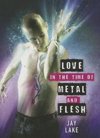 Cover image for Love in the Time of Metal and Flesh