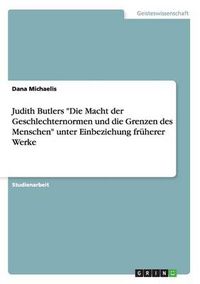 Cover image for Judith Butlers Die Macht der Geschlechternormen und die Grenzen des Menschen unter Einbeziehung fruherer Werke