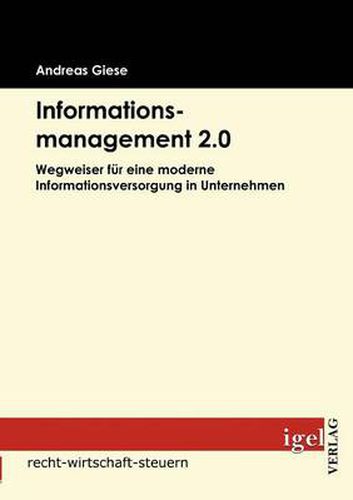 Cover image for Informationsmanagement 2.0: Wegweiser fur eine moderne Informationsversorgung in Unternehmen