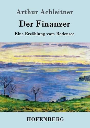 Cover image for Der Finanzer: Eine Erzahlung vom Bodensee