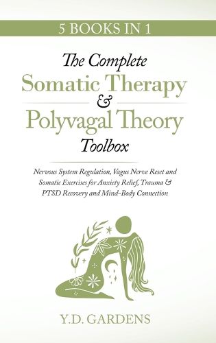 Cover image for The Complete Somatic Therapy & Polyvagal Theory Toolbox - Nervous System Regulation, Vagus Nerve Reset and Somatic Exercises for Anxiety Relief, Trauma & PTSD Recovery and Mind-Body Connection