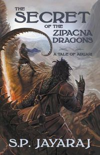 Cover image for The Secret of the Zipacna Dragons: A Tale of Adijari