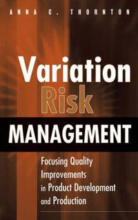 Cover image for Variation Risk Management: Focusing Quality Improvements in Product Development and Production