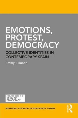 Cover image for Emotions, Protest, Democracy: Collective Identities in Contemporary Spain