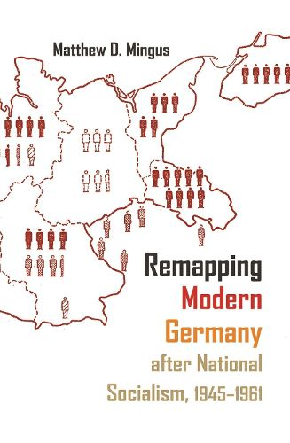 Cover image for Remapping Modern Germany after National Socialism, 1945-1961