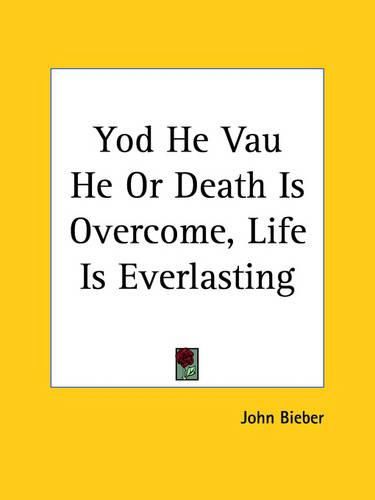 Cover image for Yod He Vau He or Death is Overcome, Life is Everlasting (1920)