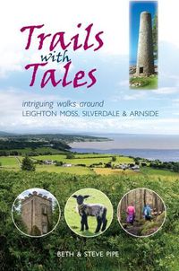 Cover image for Trails with Tales: Intriguing Walks Around Leighton Moss, Silverdale and Arnside