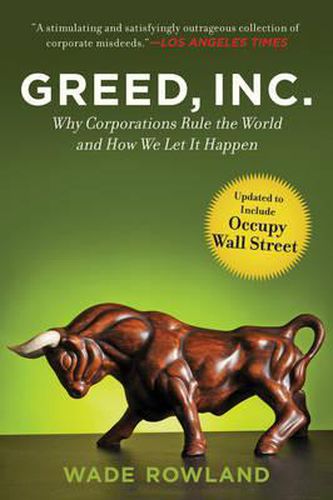 Greed, Inc.: Why Corporations Rule the World and How We Let It Happen