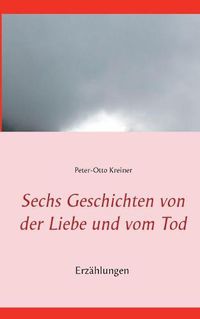 Cover image for Sechs Geschichten von der Liebe und vom Tod