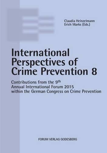 Cover image for Internationale Perspectives of Crime Prevention 8: Contributions from the 9th Annual International Forum 2015 within the German Congress on Crime Prevention