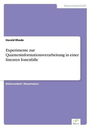 Cover image for Experimente zur Quanteninformationsverarbeitung in einer linearen Ionenfalle