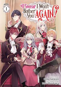 Cover image for I Swear I Won't Bother You Again! (Light Novel) Vol. 1