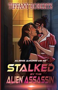 Cover image for Stalked by the Alien Assassin (Alien Among Us #2)