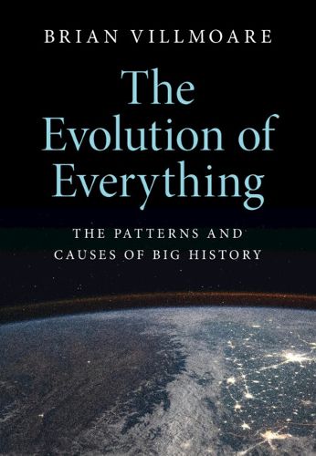 Cover image for The Evolution of Everything: The Patterns and Causes of Big History