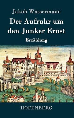 Der Aufruhr um den Junker Ernst: Erzahlung