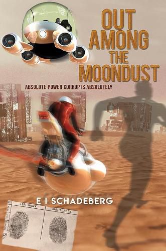 Cover image for Out Among the Moondust: Absolute Power Corrupts Absolutely