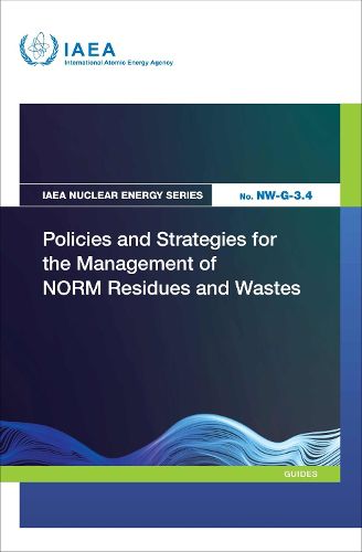 Policies and Strategies for the Management of NORM Residues and Wastes ...
