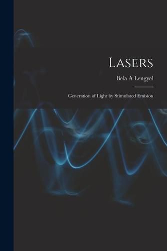 Cover image for Lasers: Generation of Light by Stimulated Emision