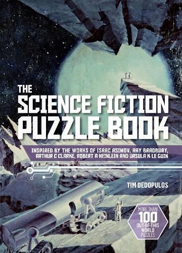 Cover image for The Science Fiction Puzzle Book: Inspired by the Works of Isaac Asimov, Ray Bradbury, Arthur C Clarke, Robert A Heinlein and Ursula K Le Guin