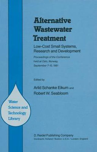 Cover image for Alternative Wastewater Treatment: Low-Cost Small Systems, Research and Development Proceedings of the Conference held at Oslo, Norway, September 7-10, 1981