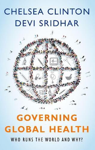 Governing Global Health Who Runs The World And Why?