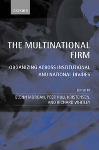Cover image for The Multinational Firm: Organizing Across Institutional and National Divides