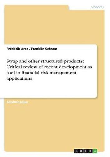 Cover image for Swap and other structured products: Critical review of recent development as tool in financial risk management applications