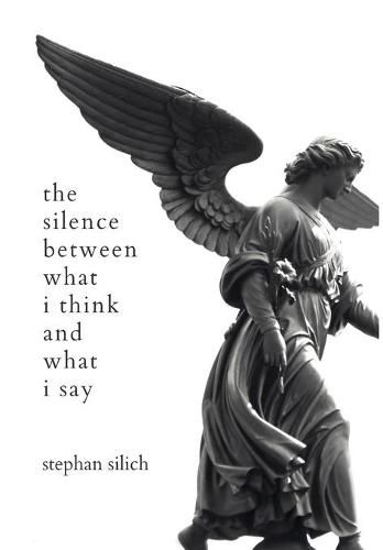 Cover image for The Silence Between What I Think And What I Say