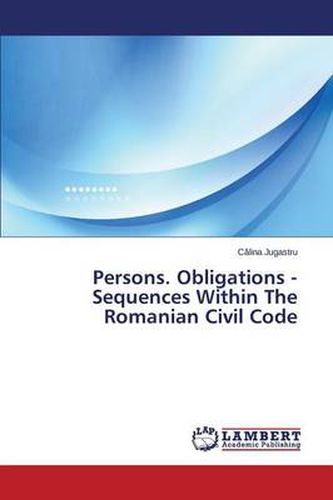 Persons. Obligations - Sequences Within The Romanian Civil Code