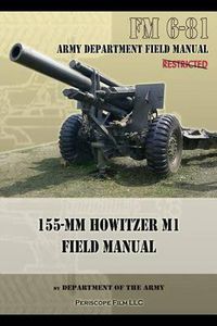 Cover image for FM 6-81 155-mm Howitzer M1 Field Manual