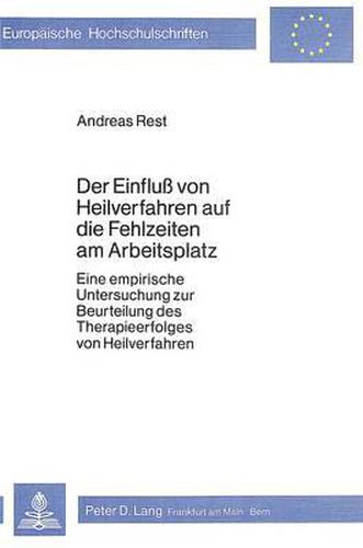 Cover image for Der Einfluss Von Heilverfahren Auf Die Fehlzeiten Am Arbeitsplatz: Eine Empirische Untersuchung Zur Beurteilung Des Therapieerfolges Von Heilverfahren