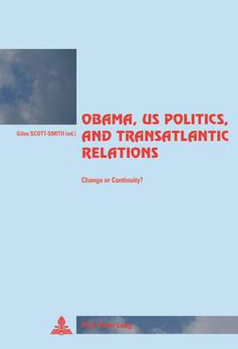 Obama, US Politics, and Transatlantic Relations: Change or Continuity?