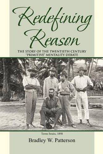 Cover image for Redefining Reason: The Story of the Twentieth Century Primitive Mentality Debate