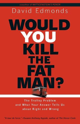 Cover image for Would You Kill the Fat Man?: The Trolley Problem and What Your Answer Tells Us about Right and Wrong