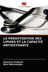 Cover image for La Peroxydation Des Lipides Et La Capacite Antioxydante