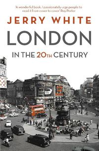 Cover image for London in the Twentieth Century: A City and Its People