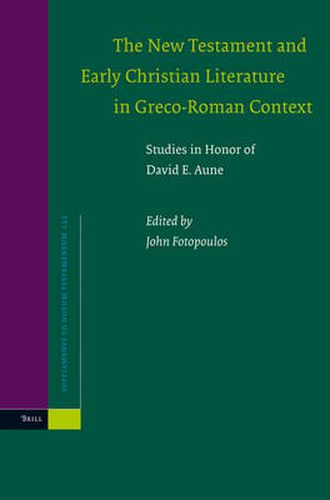 Cover image for The New Testament and Early Christian Literature in Greco-Roman Context: Studies in Honor of David E. Aune