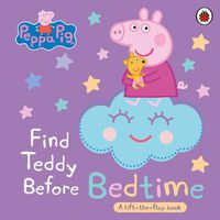 Cover image for Peppa Pig: Find Teddy Before Bedtime: A lift-the-flap book