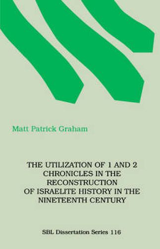 Cover image for The Utilization of 1 and 2 Chronicles in the Reconstruction of Israelite History in the Nineteenth Century