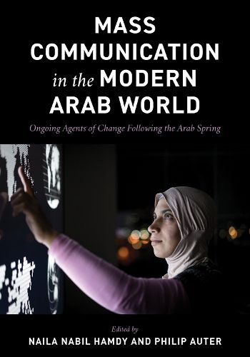 Cover image for Mass Communication in the Modern Arab World: Ongoing Agents of Change following the Arab Spring