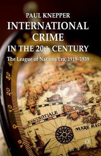 Cover image for International Crime in the 20th Century: The League of Nations Era, 1919-1939