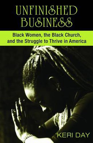 Cover image for Unfinished Business: Black Women, the Black Church and the Struggle to Thrive in America